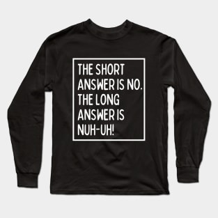 No means no! Long Sleeve T-Shirt